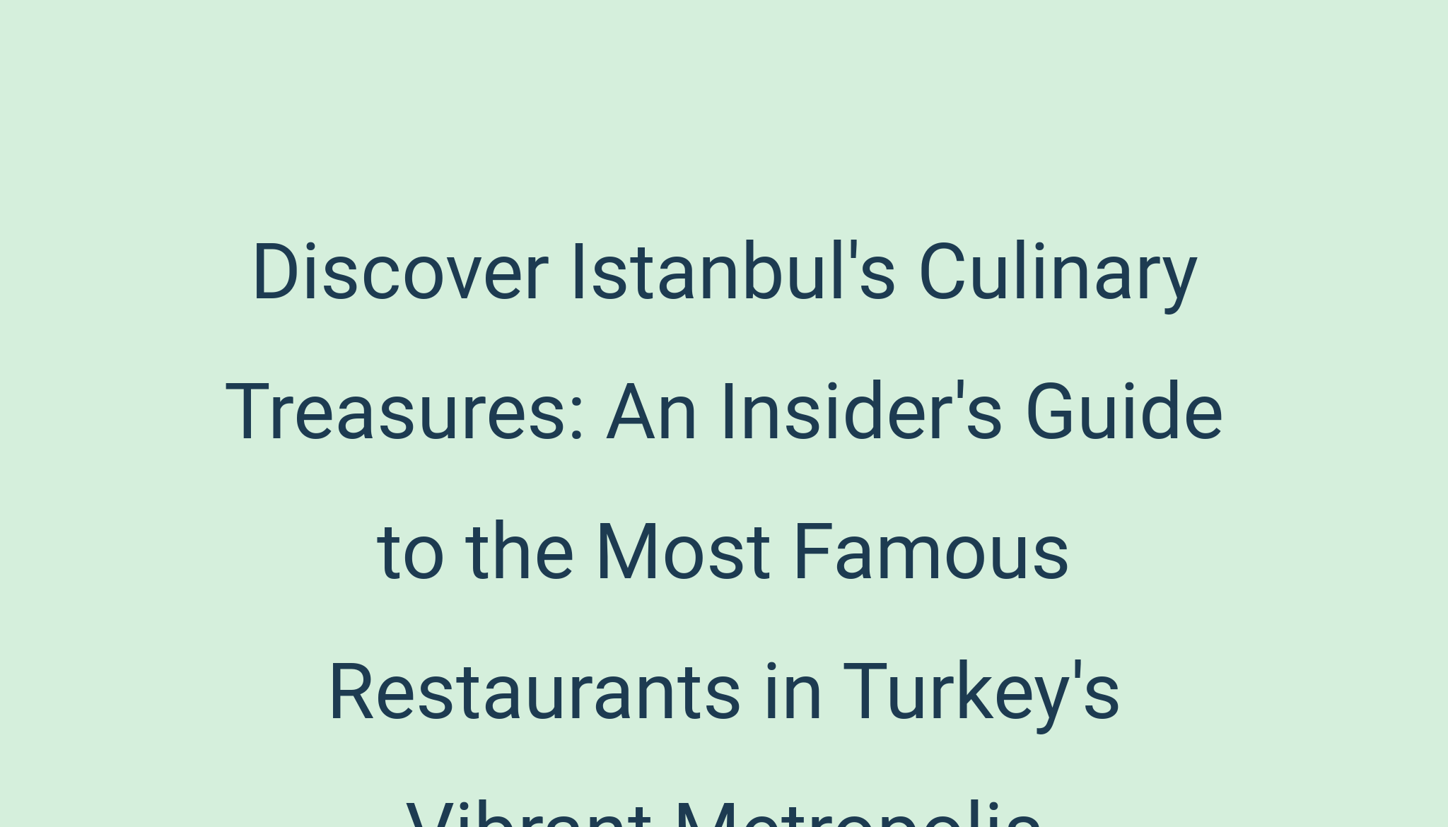 Discover Istanbul's Culinary Treasures: An Insider's Guide to the Most ...